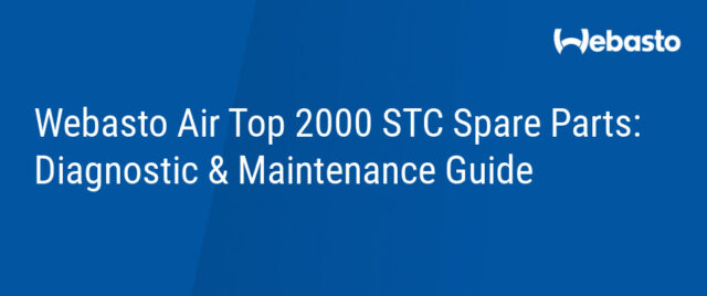 Webasto Air Top 2000 STC Spare Parts: The Diagnostic & Maintenance Guide