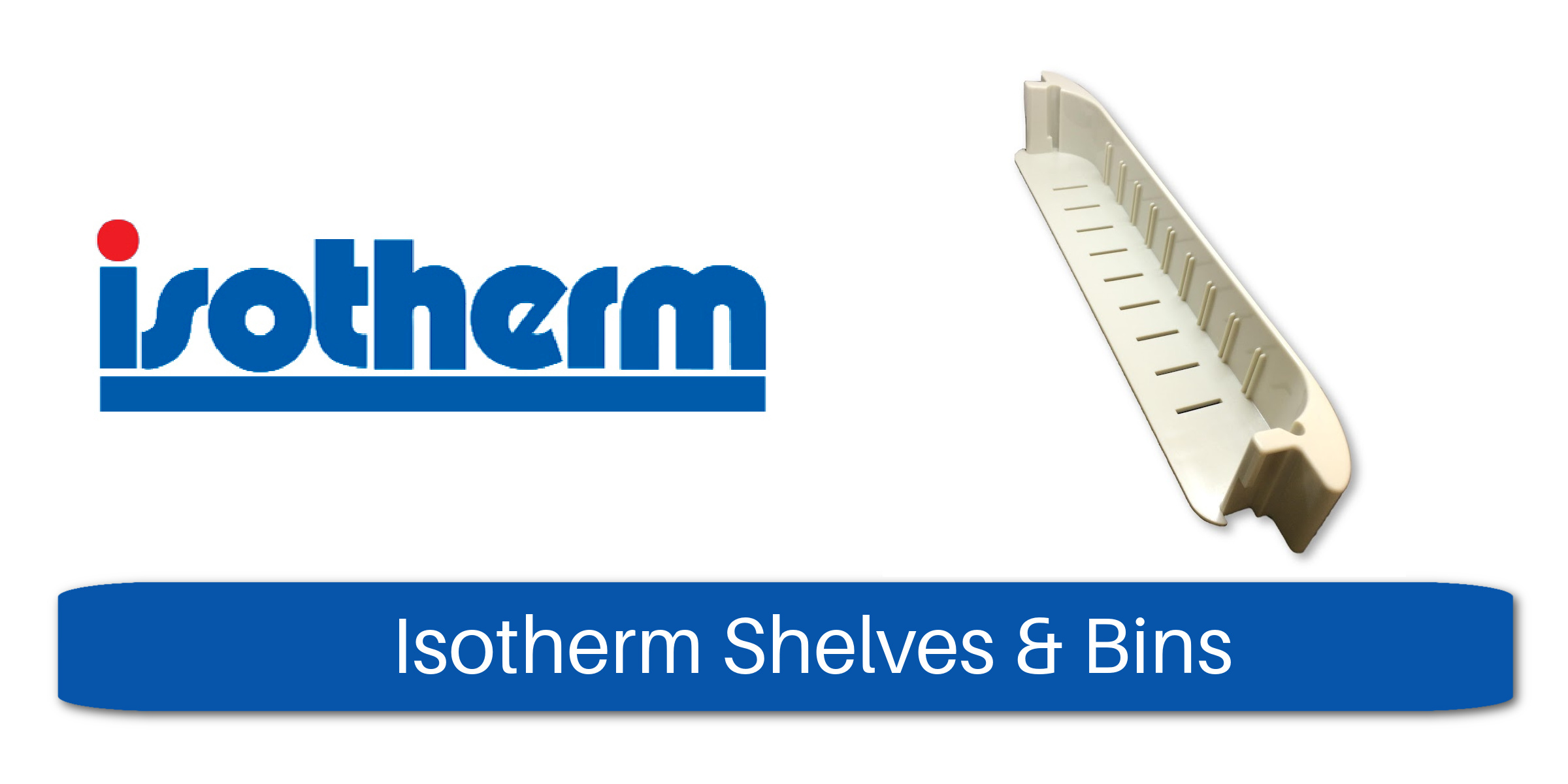 Isotherm Shelves & Bins